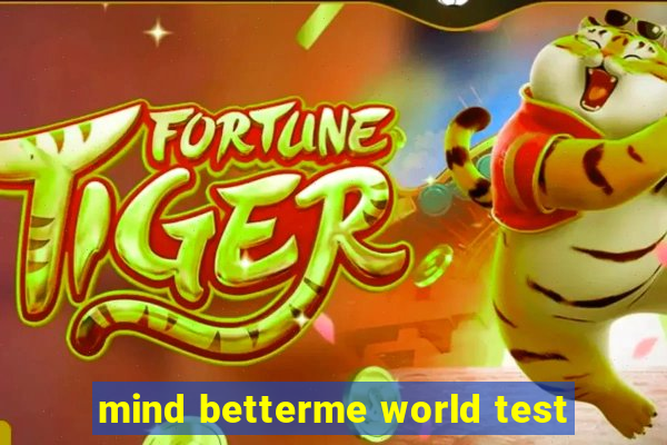 mind betterme world test